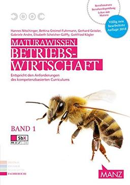 Maturawissen / Betriebswirtschaft Band 1: Lehr- und Lernmaterialien für die Berufsreifeprüfung/Lehre mit Matura/Berufsmatura (Maturawissen: Lehr- und ... mit Matura/Berufsmatura)