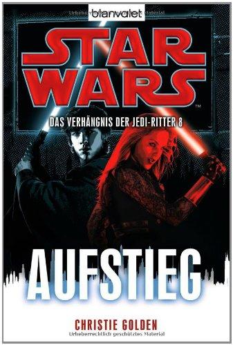 Star Wars(TM) Das Verhängnis der Jedi-Ritter 8: Aufstieg