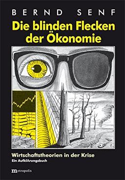 Die blinden Flecken der Ökonomie: Wirtschaftstheorien in der Krise