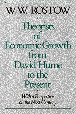 Theorists of Economic Growth from David Hume to the Present: With a Perspective on the Next.....: With a Perspective on the Next Century