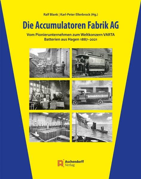 Die Accumulatoren Fabrik AG: Vom Pionierunternehmen zum Weltkonzern VARTA