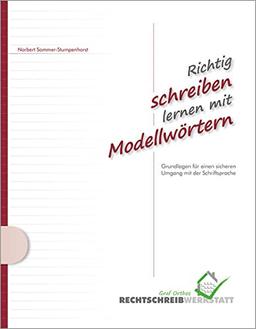 Richtig schreiben lernen mit Modellwörtern: Grundlagen für einen sicheren Umgang mit der Schriftsprache