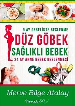 Düz Göbek Saglikli Bebek: 9 Ay Gebelikte Beslenme 24 Ay Anne Bebek Beslenmesi