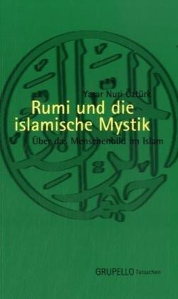 Rumi und die islamische Mystik: Über das Menschenbild im Islam