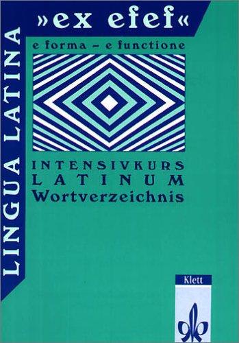 "Lingua Latina ""ex efef"". (e forma - functione). Intensivkurs Latinum": Lingua Latina 'ex efef', Wortverzeichnis