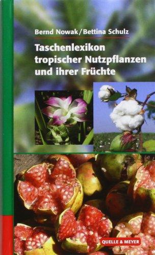 Taschenlexikon tropischer Nutzpflanzen und ihrer Früchte