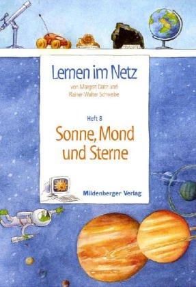 Lernen im Netz: Fächerübergreifende Arbeitsreihe mit dem Schwerpunkt Sachunterricht / Heft 8: Sonne Mond und Sterne