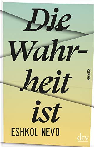 Die Wahrheit ist: Roman