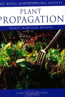 Plant Propagation (Royal Horticultural Society's Encyclopaedia of Practical Gardening)