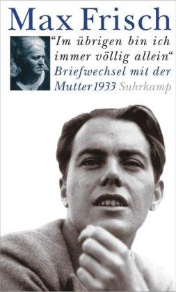 »Im übrigen bin ich immer völlig allein«: Briefwechsel mit der Mutter 1933. Eishockeyweltmeisterschaft in Prag. Reisefeuilletons