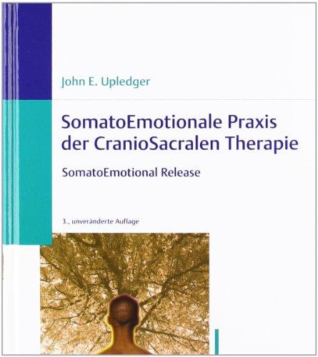 SomatoEmotionale Praxis der CranioSacralen Therapie: SomatoEmotional Release