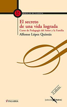 El secreto de una vida lograda : curso de pedagogía del amor y la familia (Albatros, Band 8)