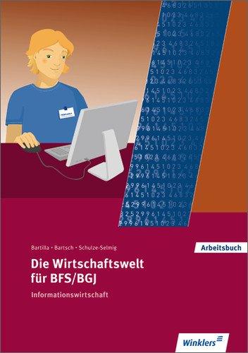 Die Wirtschaftswelt für BFS / BGJ: Informationswirtschaft: Schülerbuch, 4., überarbeitete Auflage, 2012: Arbeitsbuch