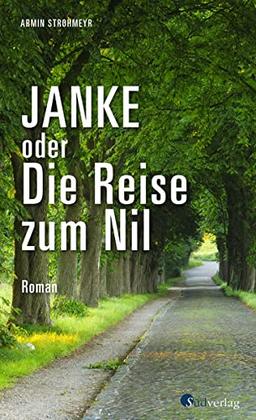 Janke oder Die Reise zum Nil: Roman. Roadtrip durch Sachsen, Brandenburg und Berlin