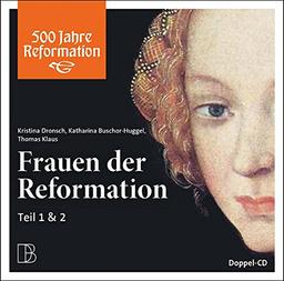 Frauen der Reformation: Doppel-CD Teil 1 & 2 (500 Jahre Reformation / Hörbücher zum Reformationsjubiläum)