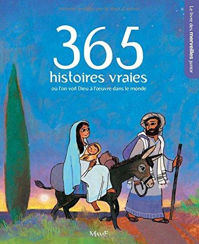 365 histoires vraies où l'on voit Dieu à l'oeuvre dans le monde : le livre des merveilles junior