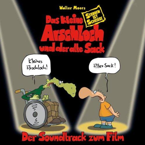 Das Kleine Arschloch und der Alte Sack