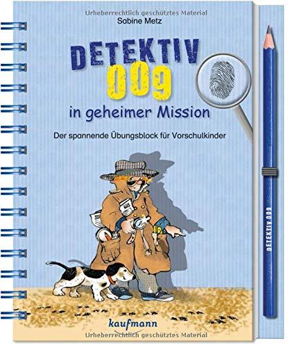 Detektiv 009 in geheimer Mission: Der spannende Übungsblock für schlaue Kids