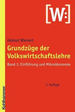 Grundzüge der Volkswirtschaftslehre 1: Einführung und Mikroökonomie