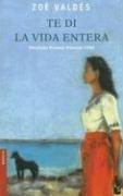 Te di la vida entera (Novela (Booket Numbered))