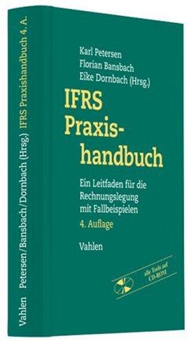 IFRS Praxishandbuch: Ein Leitfaden für die Rechnungslegung mit Fallbeispielen