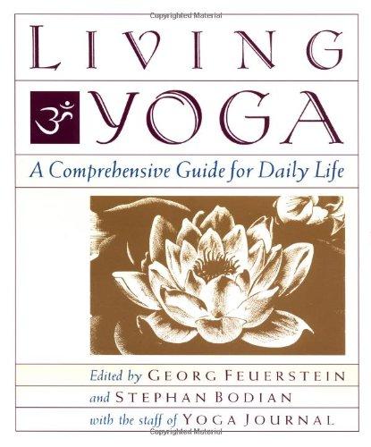 Living Yoga: A Comprehensive Guide for Daily Life