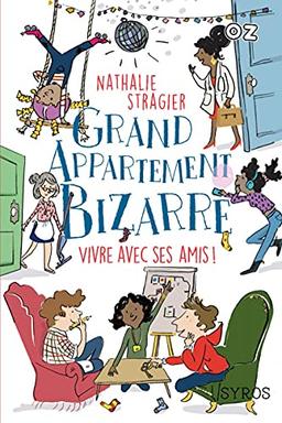 Grand appartement bizarre. Vol. 2. Vivre avec ses amis !