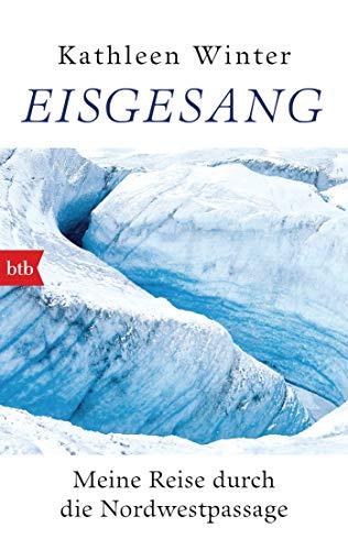 Eisgesang: Meine Reise durch die Nordwestpassage