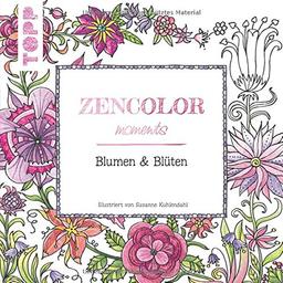 Zencolor moments Blumen & Blüten: (Ausmalen für Erwachsene)