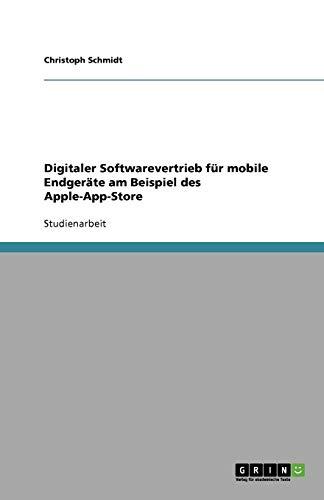 Digitaler Softwarevertrieb für mobile Endgeräte am Beispiel des Apple-App-Store