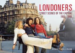 Londoners: Street Scenes of the Capital 1960-1989