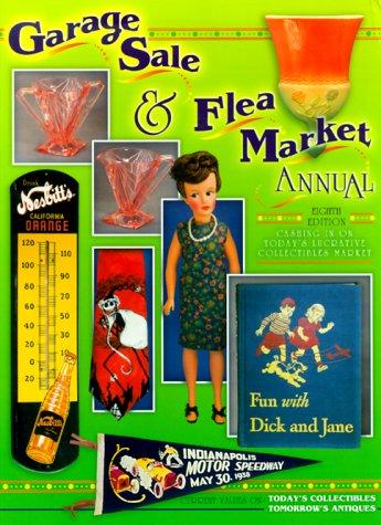 Garage Sale and Flea Market Annual: Cashing in on Today's Lucrative Collectibles Market