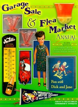 Garage Sale and Flea Market Annual: Cashing in on Today's Lucrative Collectibles Market