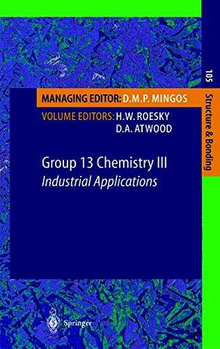 Group 13 Chemistry III: Industrial Applications (Structure and Bonding) (Structure and Bonding, 105, Band 105)