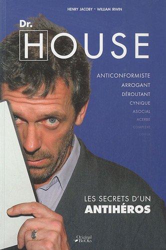 Dr House : les secrets d'un antihéros