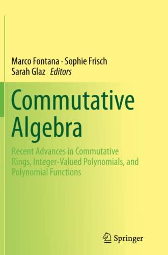 Commutative Algebra: Recent Advances in Commutative Rings, Integer-Valued Polynomials, and Polynomial Functions