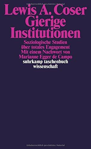 Gierige Institutionen: Soziologische Studien über totales Engagement (suhrkamp taschenbuch wissenschaft)