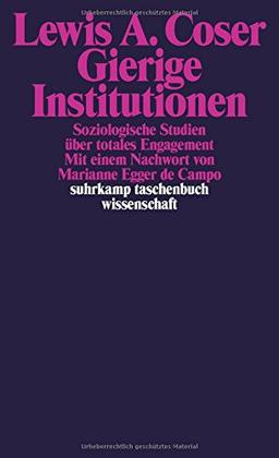 Gierige Institutionen: Soziologische Studien über totales Engagement (suhrkamp taschenbuch wissenschaft)