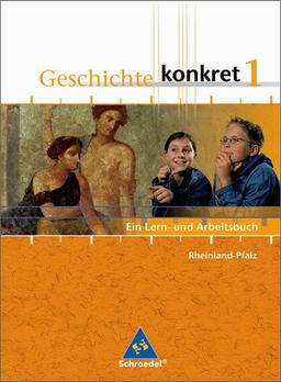 Geschichte konkret - Ausgabe 2004: Geschichte konkret - Ausgabe 2006 für Rheinland-Pfalz: Schülerband 1