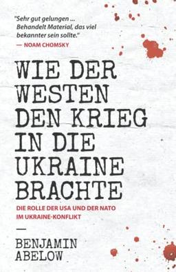 Wie der Westen den Krieg in die Ukraine Brachte: Die Rolle der USA und der NATO im Ukraine-Konflikt