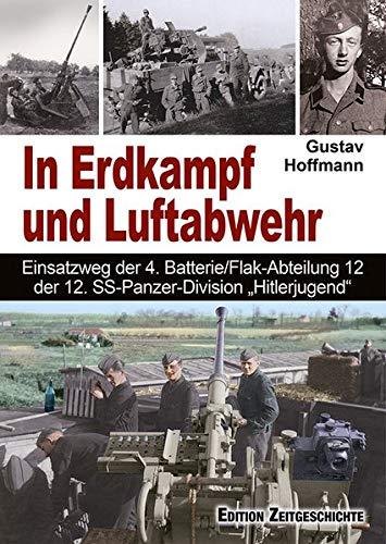 In Erdkampf und Luftabwehr: Einsatzweg der 4. Batterie/Flak-Abteilung 12 der Pz.-Div. "HJ".