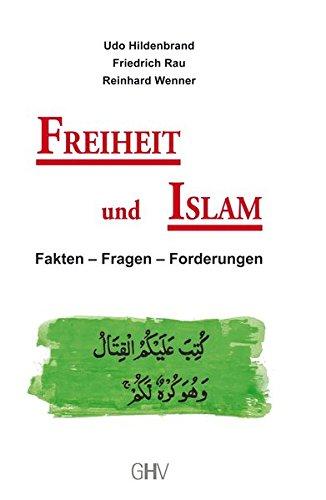 Freiheit und Islam: Fakten - Fragen - Forderungen