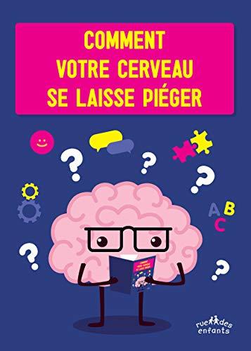 Comment ton cerveau se laisse piéger