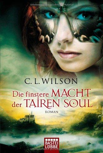 Die finstere Macht der Tairen Soul: Roman