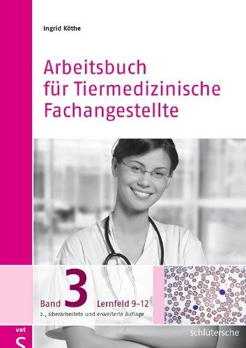 Arbeitsbuch für Tiermedizinische Fachangestellte Bd.3: Lernfeld 9-12