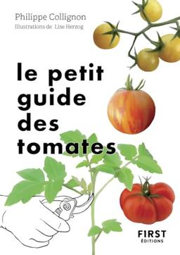 Le petit guide des tomates : 70 variétés à semer, planter et déguster