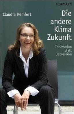 Die andere Klima-Zukunft: Innovation statt Depression