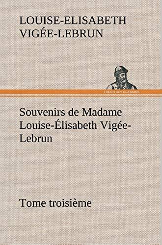 Souvenirs de Madame Louise-Élisabeth Vigée-Lebrun, Tome troisième