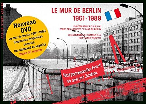 Le Mur de Berlin 1961-1989: Photographies issues du fonds des archives du Land de Berlin