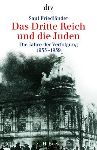 Das Dritte Reich und die Juden: Die Jahre der Verfolgung 1933 - 1939